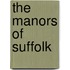 The Manors Of Suffolk