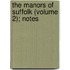 The Manors Of Suffolk (Volume 2); Notes