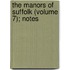 The Manors Of Suffolk (Volume 7); Notes