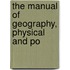 The Manual Of Geography, Physical And Po