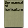 The Manual Of Horticulture door Kelway Son