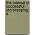 The Manual Of Successful Storekeeping; A