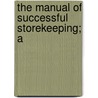 The Manual Of Successful Storekeeping; A by William Rowland Hotchkin