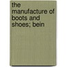 The Manufacture Of Boots And Shoes; Bein door Sir William Golding