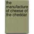 The Manufacture Of Cheese Of The Cheddar