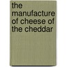 The Manufacture Of Cheese Of The Cheddar by John Langley.S. John Langley