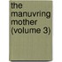 The Manuvring Mother (Volume 3)
