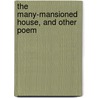 The Many-Mansioned House, And Other Poem by Edward William Thomson
