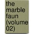 The Marble Faun (Volume 02)