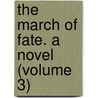 The March Of Fate. A Novel (Volume 3) door Farjeon