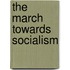 The March Towards Socialism