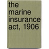 The Marine Insurance Act, 1906 door MacKenzie Dalzell Edwin Stewar Chalmers
