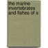 The Marine Invertebrates And Fishes Of S