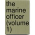 The Marine Officer (Volume 1)