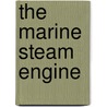 The Marine Steam Engine door Richard 0ennett