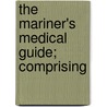 The Mariner's Medical Guide; Comprising door C.F. Vandeburgh