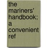 The Mariners' Handbook; A Convenient Ref door Co International Correspondence Schools