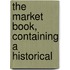 The Market Book, Containing A Historical