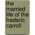 The Married Life Of The Frederic Carroll