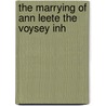 The Marrying Of Ann Leete The Voysey Inh door Harley Granville Barker