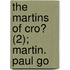 The Martins Of Cro? (2); Martin. Paul Go