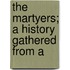 The Martyers; A History Gathered From A