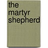 The Martyr Shepherd by Ascott Robert Hope Moncrieff
