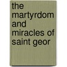 The Martyrdom And Miracles Of Saint Geor door Ea Budge