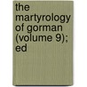 The Martyrology Of Gorman (Volume 9); Ed door Flire Hi Gormin