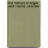 The Martyrs Of Angus And Mearns; Sketche door James Moffat Scott