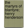 The Martyrs Of Blantyre; Henry Henderson door Dd William Robertson