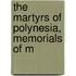 The Martyrs Of Polynesia, Memorials Of M