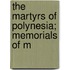 The Martyrs Of Polynesia; Memorials Of M
