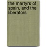 The Martyrs Of Spain, And The Liberators door Elizabeth Rundlee Charles