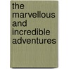 The Marvellous And Incredible Adventures door Charles Rumball