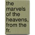 The Marvels Of The Heavens, From The Fr.