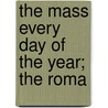 The Mass Every Day Of The Year; The Roma door Catholic Church