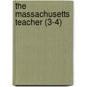 The Massachusetts Teacher (3-4) by Unknown Author