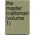 The Master Craftsman (Volume 1)