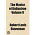 The Master Of Ballantrae Volume 9