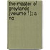 The Master Of Greylands (Volume 1); A No
