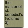 The Master Of St. Benedict's (Volume 2) by Alan St. Aubyn