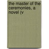The Master Of The Ceremonies, A Novel (V by George Manville Fenn