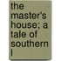 The Master's House; A Tale Of Southern L
