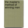 The Master's Method Of Winning Men door Dwight Mallory Pratt