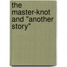 The Master-Knot And "Another Story" door Conover Duff