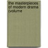 The Masterpieces Of Modern Drama (Volume