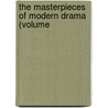 The Masterpieces Of Modern Drama (Volume by Brander Matthews