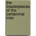 The Masterpieces Of The Centennial Inter