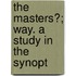 The Masters?; Way. A Study In The Synopt